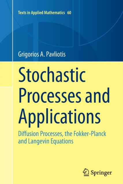 Stochastic Processes and Applications : Diffusion Processes, the Fokker ...