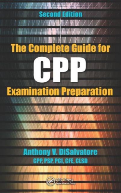 The Complete Guide for CPP Examination Preparation: Anthony V ...