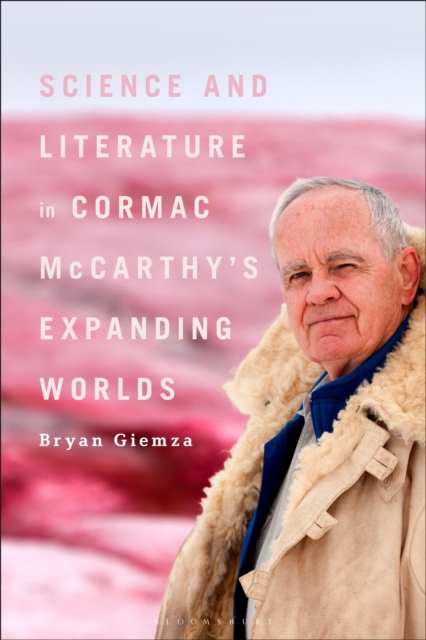 Science and Literature in Cormac McCarthy’s Expanding Worlds