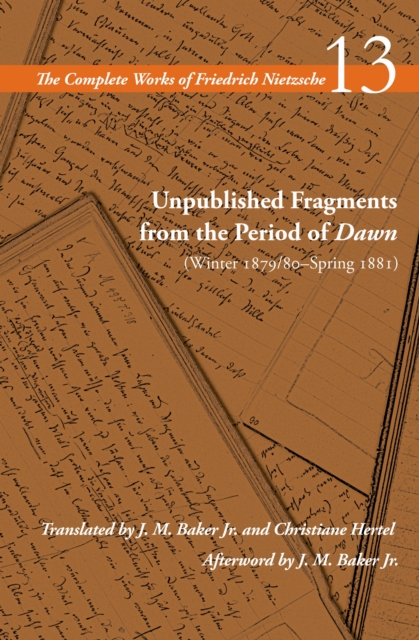 Stanford University Press Unpublished Fragments From The Period Of Dawn (Winter 1879/80–spring 1881) : Volume 13