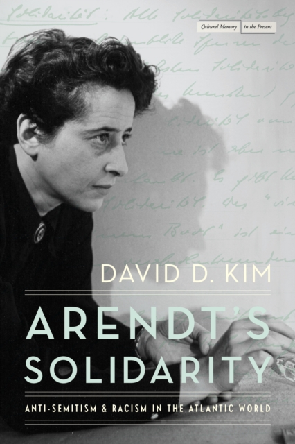 Arendt's Solidarity : Anti-Semitism and Racism in the Atlantic World