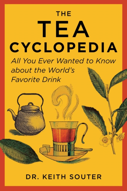 The Tea Cyclopedia : All You Ever Wanted to Know about the World's ...