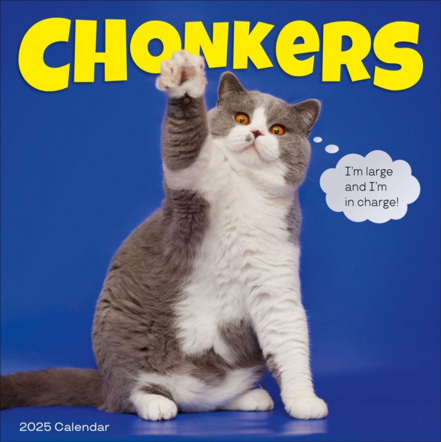 Chonkers Wall Calendar 2025 A Year of Cats Large and In Charge