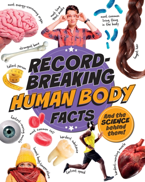 Record-Breaking: Human Body Facts : And the science behind them!: Izzi ...