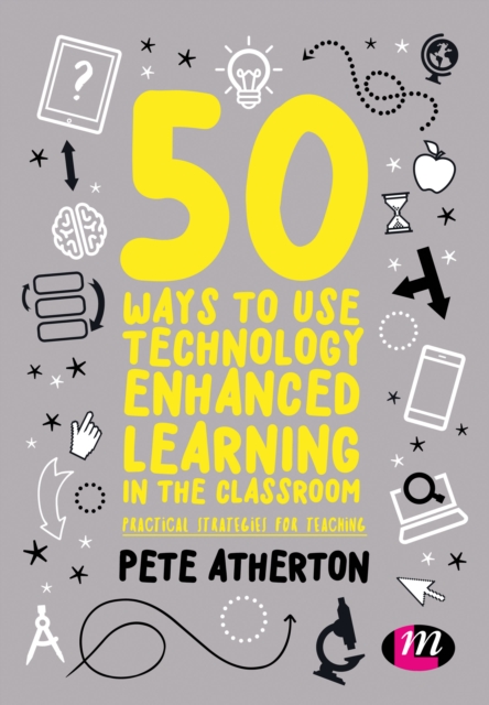 50 Ways to Use Technology Enhanced Learning in the Classroom ...