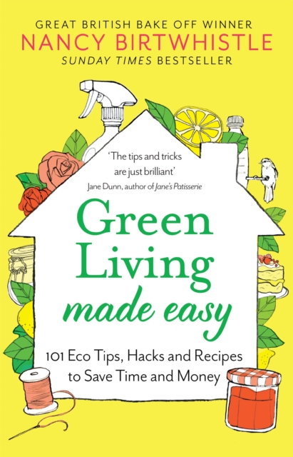 Green Living Made Easy : 101 Eco Tips, Hacks and Recipes to Save Time ...