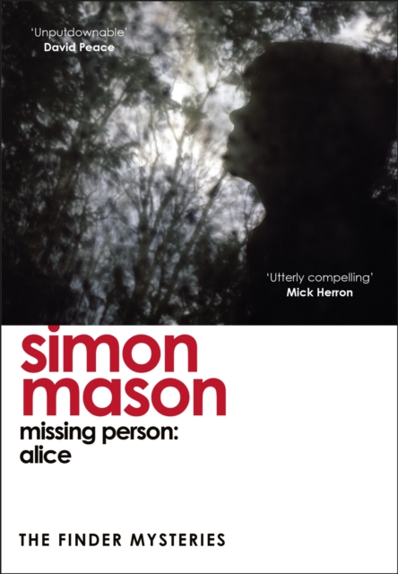 Quercus Publishing Missing Person: Alice : A Twisty, Pathological Thriller Beginning The Finder Mysteries