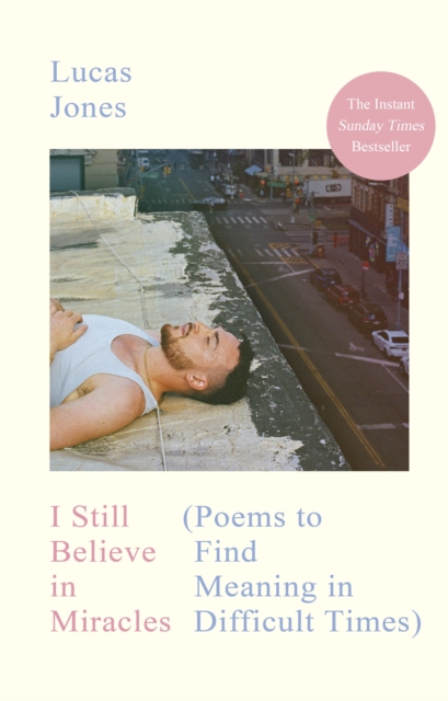 Ebury Publishing I Still Believe In Miracles : Poems To Find Meaning In Difficult Times