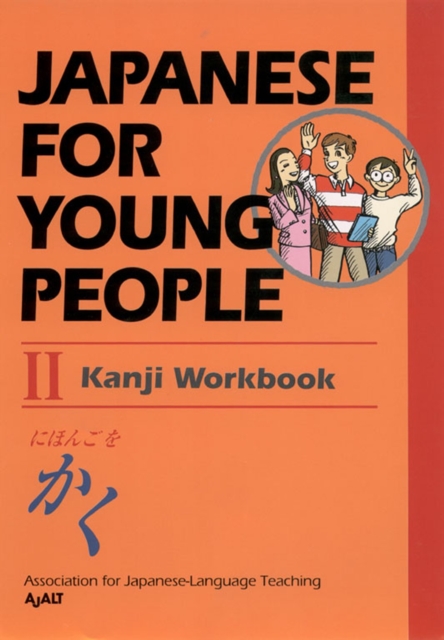 Japanese for Young People II: Kanji Workbook: AJALT: 9781568364254: TGJones