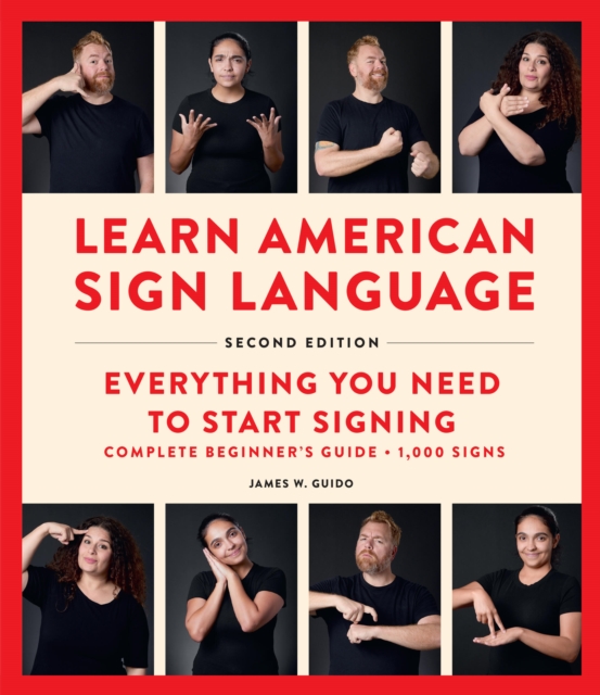 Learn American Sign Language, Second Edition : Everything You Need to ...