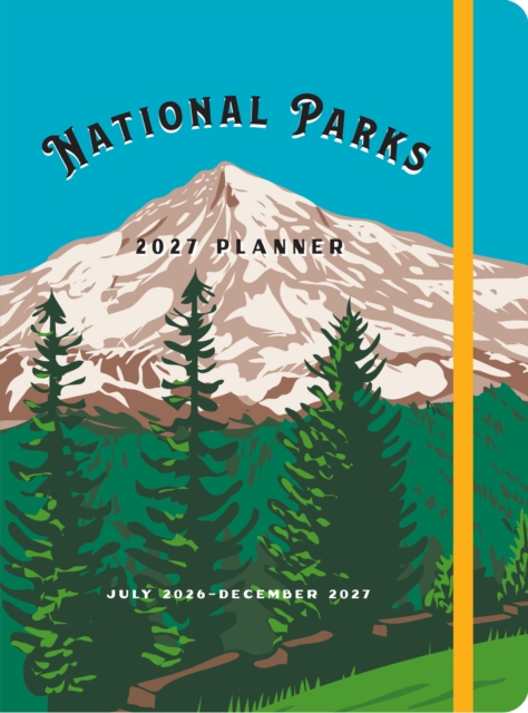 National Parks 2027 Weekly Planner : July 2026 - December 2027: Editors