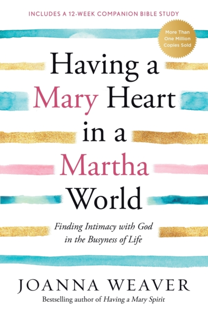 Waterbrook Press (A Division of Random House Inc) Having A Mary Heart In A Martha World : Finding Intimacy With God In The Busyness Of Life