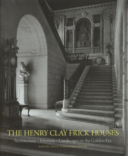 Monacelli Press The Henry Clay Frick Houses : Architecture, Interiors, Landscapes In The Golden Era