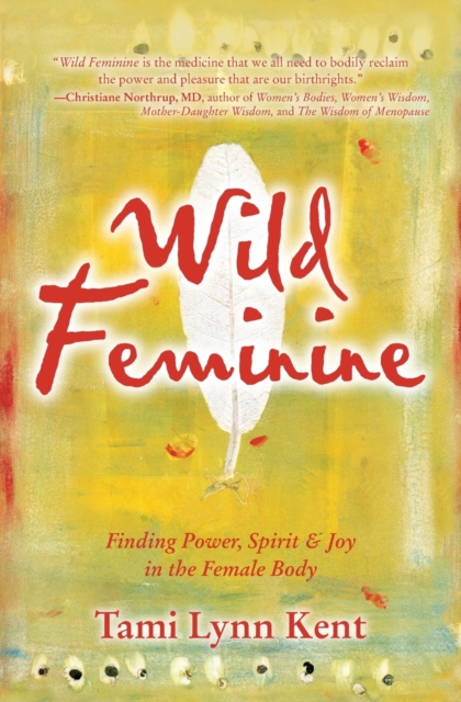 Beyond Words Publishing Wild Feminine : Finding Power, Spirit & Joy In The Female Body Volume 1