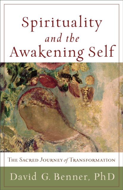 Spirituality and the Awakening Self – The Sacred Journey of ...