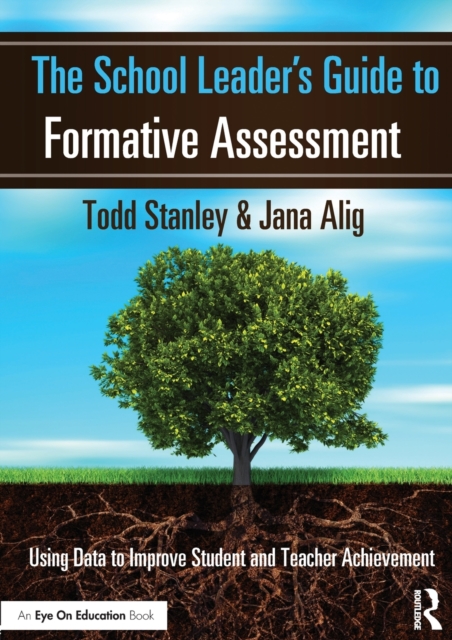 The School Leader's Guide to Formative Assessment : Using Data to ...