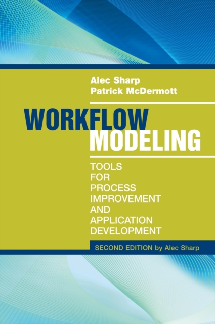 Workflow Modeling: Tools for Process Improvement and Applications ...