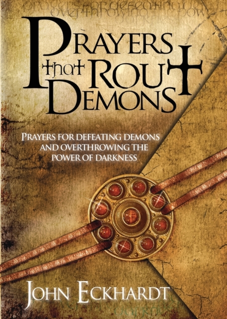Charisma House Prayers That Rout Demons : Prayers For Defeating Demons And Overthrowing The Power Of Darkness