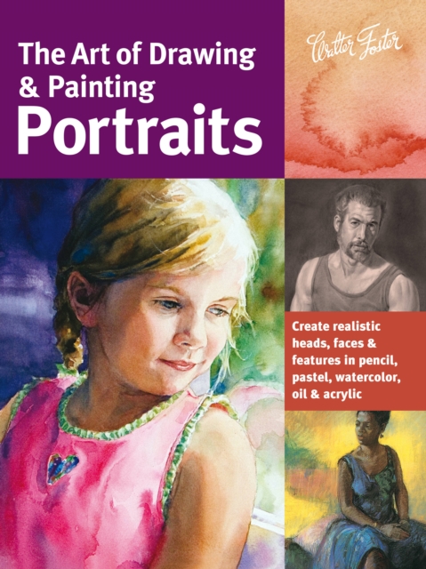 The Art of Drawing & Painting Portraits (Collector's Series) : Create ...