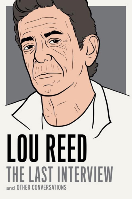 Melville House Publishing Lou Reed: The Last Interview : And Other Conversations
