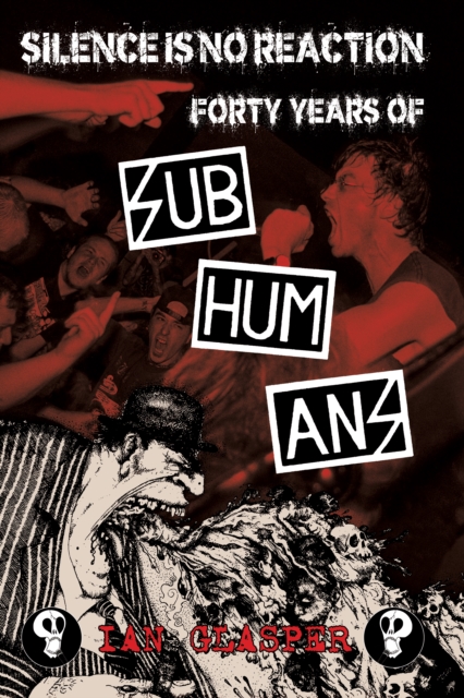 PM Press Silence Is No Reaction : Forty Years Of Subhumans