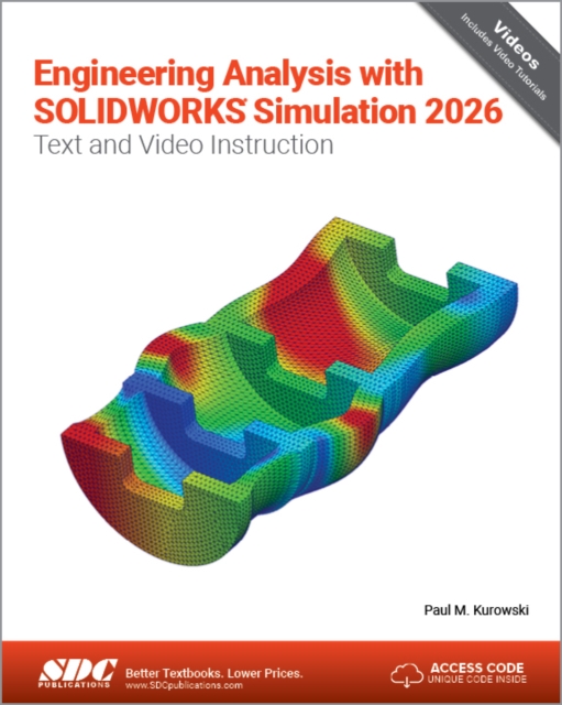Engineering Analysis with SOLIDWORKS Simulation 2026 : Text and Video ...