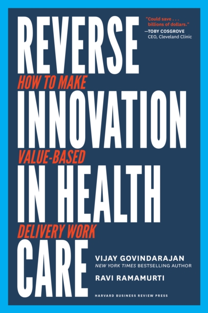Reverse Innovation in Health Care : How to Make Value-Based Delivery ...