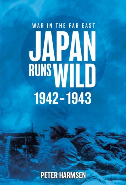 Casemate Publishers Japan Runs Wild, 1942–1943