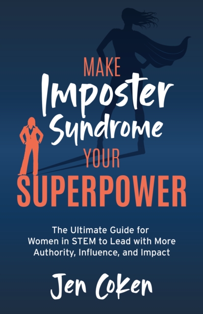 Make Imposter Syndrome Your Superpower : The Ultimate Guide for Women ...