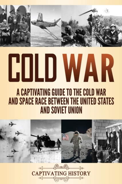 Cold War : A Captivating Guide to the Cold War and Space Race Between ...