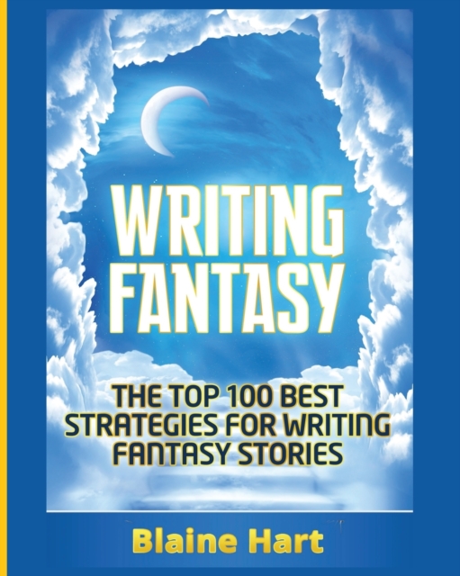 Softback Strategy Guide Writing Fantasy : The Top 100 Best Strategies For Writing Fantasy ...