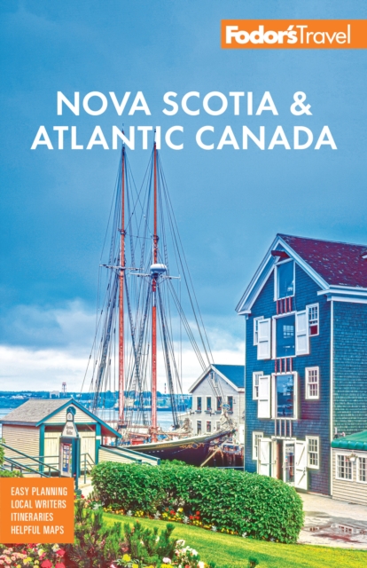 Random House USA Inc Fodor'S Nova Scotia & Atlantic Canada : With Brunswick, Prince Edward Island, & foundland