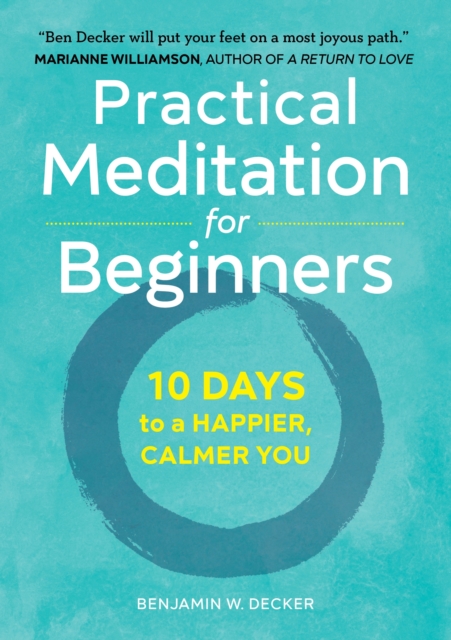 Callisto Media Inc. Practical Meditation For Beginners : 10 Days To A Happier, Calmer You