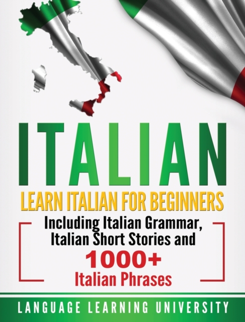 Short Italian Learning Lessons Italian : Learn Italian For Beginners Including Italian Grammar ...