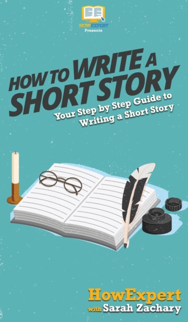 How To Write a Short Story : Your Step By Step Guide to Writing a Short ...