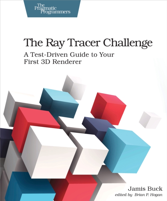 The Pragmatic Programmers The Ray Tracer Challenge