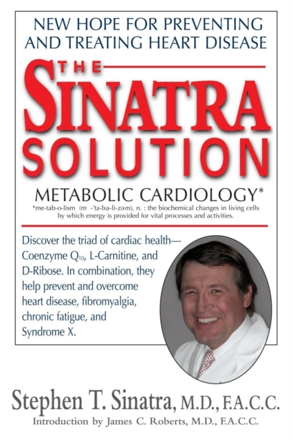 The Sinatra Solution : Metabolic Cardiology: Dr Stephen T, M.D. Sinatra:  9781683367710: TGJones