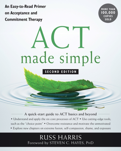 New Harbinger Publications Act Made Simple : An Easy-To-Read Primer On Acceptance And Commitment Therapy