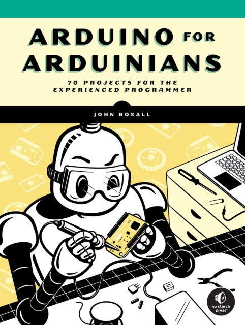John Boxall Arduino For Arduinians : 70 Projects for the Experienced Programmer ...