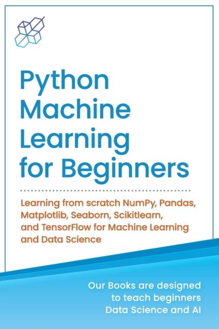 Python Machine Learning for Beginners : Learning from scratch NumPy ...