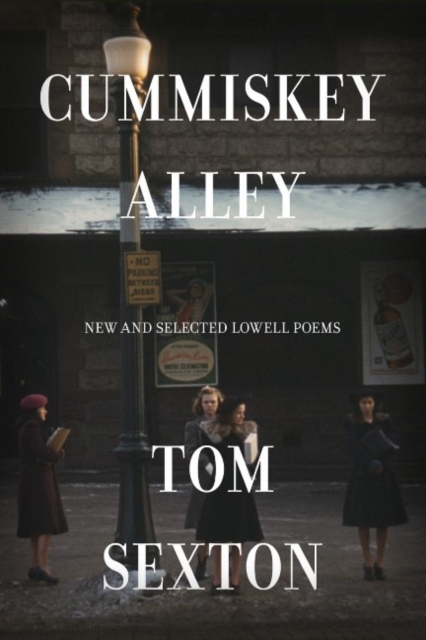 Cummiskey Alley : New and Selected Lowell Poems