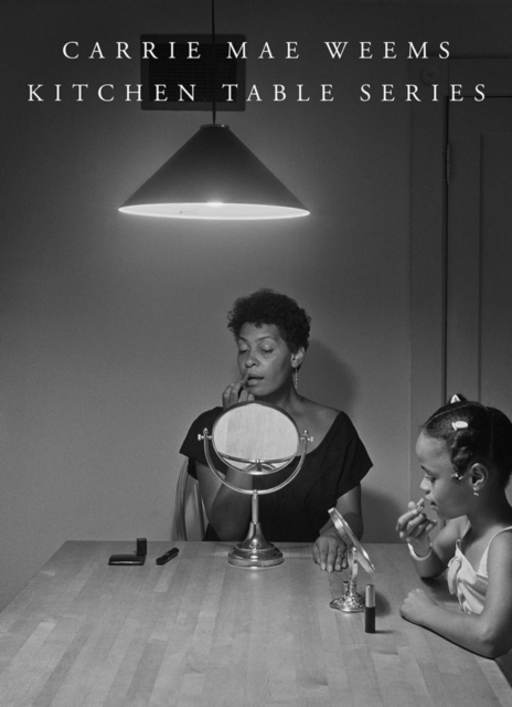 MW Editions Carrie Mae Weems: Kitchen Table Series