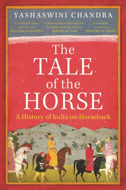 Holland House Books The Tale Of The Horse : A History Of India On Horseback
