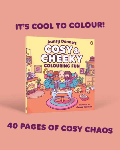 Penguin Random House Australia Aunty Donna'S Cosy & Cheeky Colouring Fun : A Surprisingly Calm And Cute Colouring Book