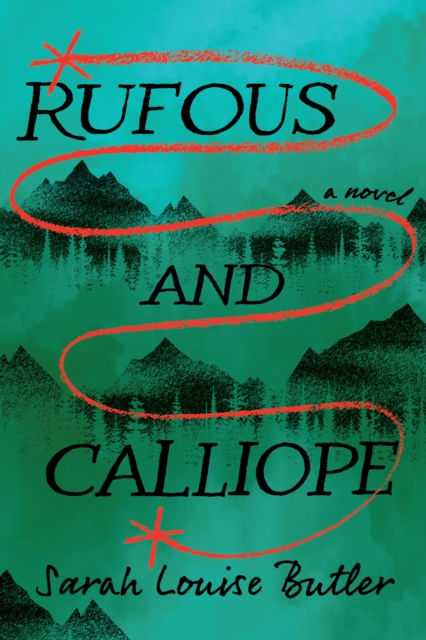 Rufous and Calliope : A Novel