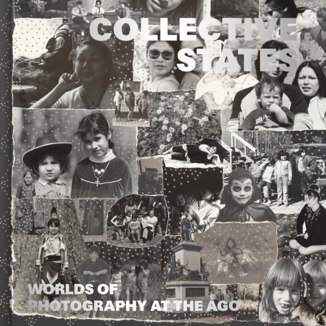 Collective States : Worlds of Photography at the Art Gallery of Ontario