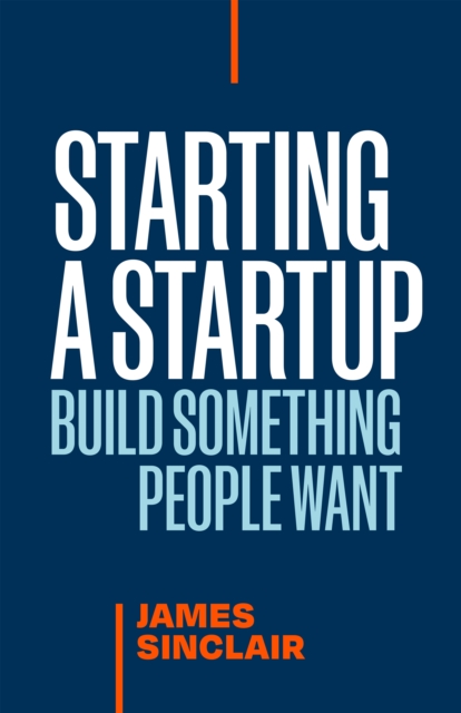 Starting a StartUp : Build Something People Want