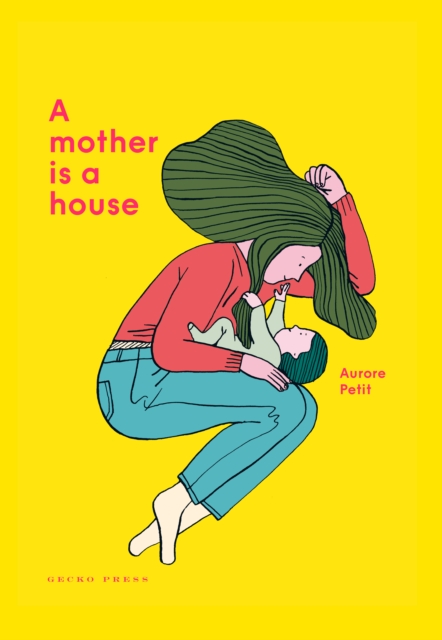 Gecko Press A Mother Is A House