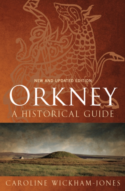 Orkney: A Historical Guide: Caroline Wickham-Jones: 9781780272641: TGJones