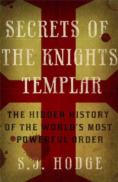 Secrets of the Knights Templar : The Hidden History of the World's Most ...